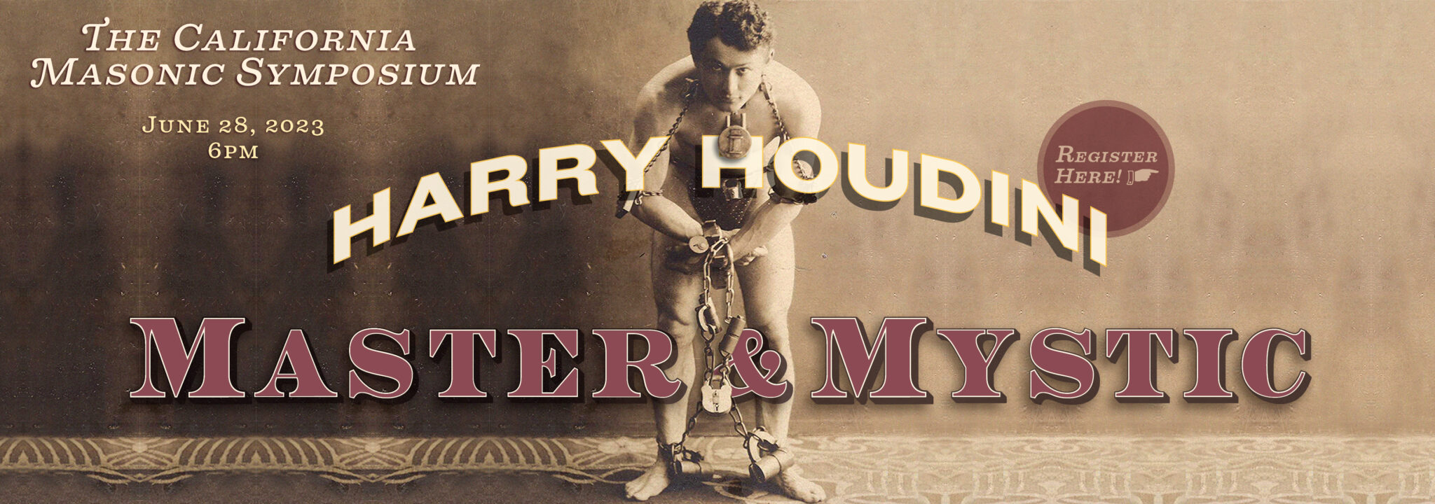 2023 California Masonic Symposium: Harry Houdini - Master at Mystic. Paggalugad sa mga koneksyon sa pagitan ng mahika at Pagmamason, Freemasonry